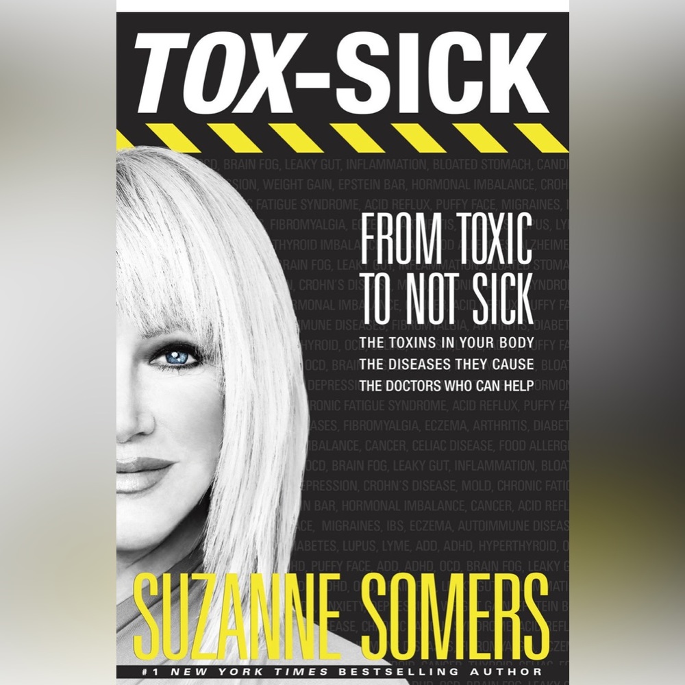 TOX-SICK: From Toxic to Not Sick Suzanne Somers